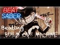 Beating Build our Machine in beatsaber