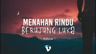 ADISTA-MENAHAN RINDU BERUJUNG LUKA