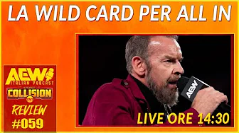 LA WILD CARD PER ALL IN - AEW COLLISION REVIEW LIVE #059 thumbnail