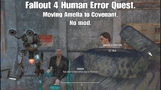 Fallout 4 Human Error. Moving Amelia to Covenant.
