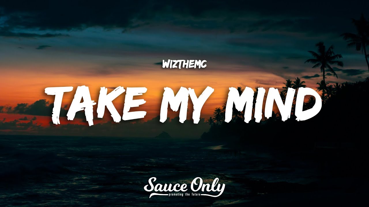 WizTheMc - Take My Mind