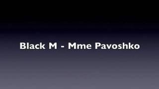 Black M Mme pavoshko - lyrics Resimi