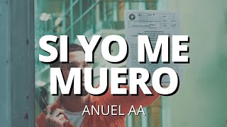 Anuel AA - SI YO ME MUERO Letra/Lyrics