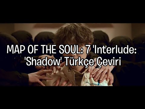 MAP OF THE SOUL: 7 'Interlude: Shadow'  Türkçe Çeviri