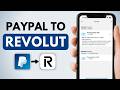 How to Transfer Money From PayPal to Revolut - Step by Step
