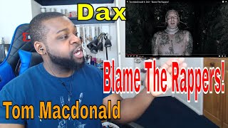 Tom MacDonald feat DAX - Blame The Rappers (Reaction)
