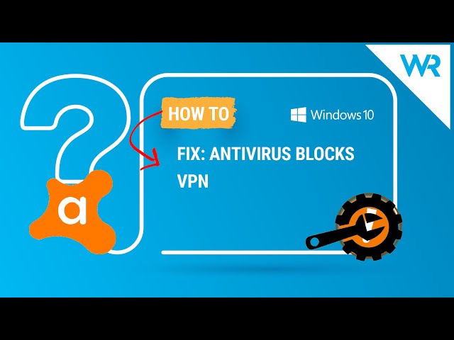 Does antivirus block VPN?