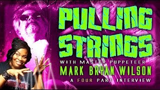 Pulling Strings with Puppet Master Mark Bryan Wilson: History of Puppetry Part 1