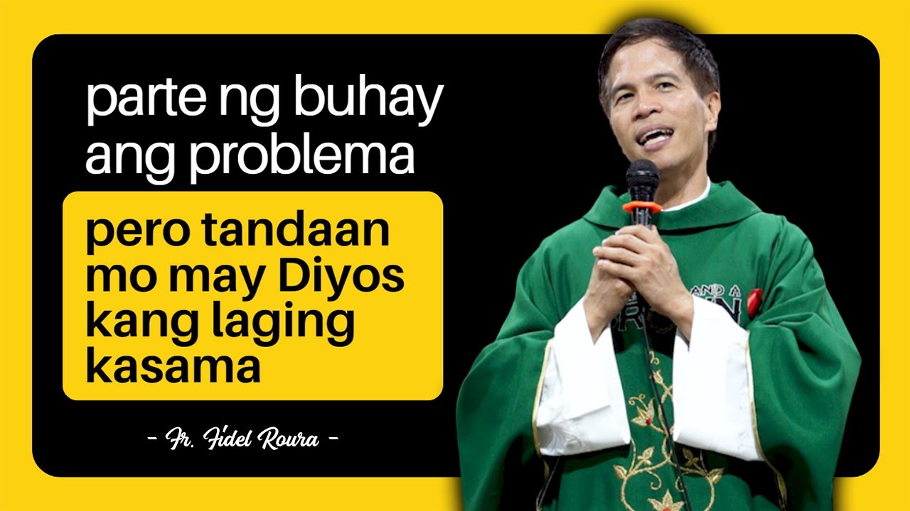 PARTE NG BUHAY ANG PROBLEMA || PERO MAY DIYOS KANG KASAMA || HOMILY || FATHER FIDEL ROURA