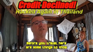 Hacked Again In Thailand! Credit Declined! Some Things you need to know when Traveling Here. screenshot 5