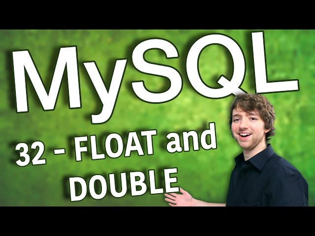 MySQL 32 - FLOAT and DOUBLE Data Types