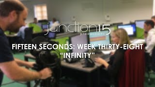 Fifteen Seconds Week Thirty-Eight To Infinity - Behind The Scenes At Junction 15