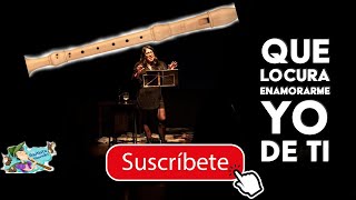 Que Locura Enamorarme De Ti Flauta Dulce Cris Bancl
