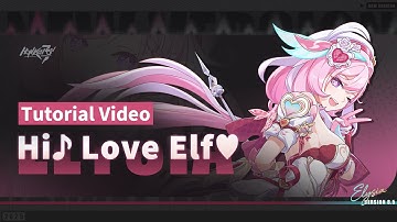 ★ Hi♪ Love Elf♥ Tutorial Video ★ — Honkai Impact 3rd