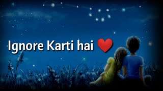 Ignore Karti Hai  Very heart touching Love Shayari  Hindi Shayari  Sad Shayari
