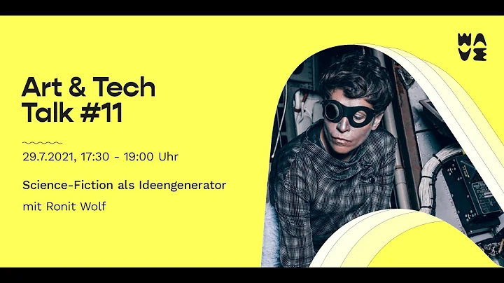 ART & TECH TALK #11: Science-Fiction als Ideengenerator mit Ronit Wolf