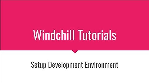PTC Windchill Development / Customization Environment Setup