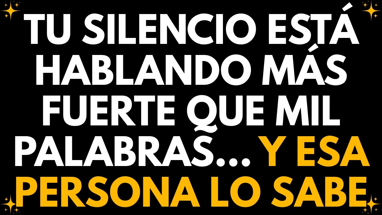💌 TU SILENCIO ESTÁ HABLANDO MÁS FUERTE QUE MIL PALABRAS… Y ESA PERSONA LO SABE