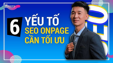 6 YẾU TỐ SEO ONPAGE BẠN CẦN PHẢI TỐI ƯU 2021