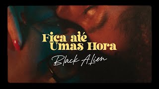 Black Alien - Fica Até Umas Hora (Clipe Oficial)