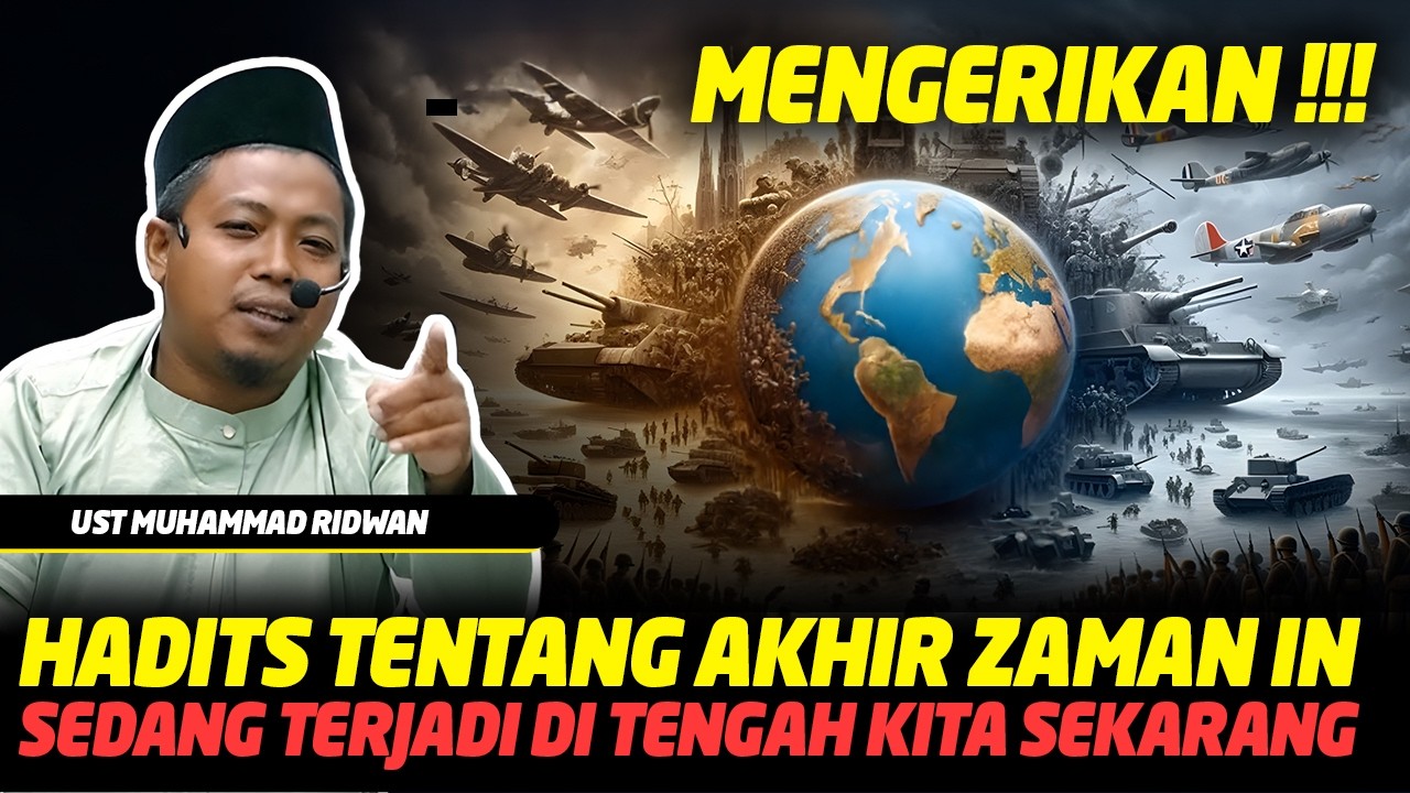 Hadits Mengerikan Tentang Akhir Zaman Ini Sedang Terjadi Di Tengah Kita Sekarang - Ust M Ridwan