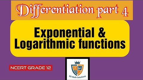DIFFERENTIATION OF EXPONENTIAL AND LOGARITHMIC FUNCTIONS/ DIFFERENTIATION PART 4/GRADE 12 NCERT