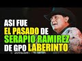 Los secretos de Serapio Ramirez del grupo LABERINTO