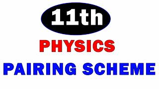 11th Physics pairing scheme | Physics 11th pairing scheme | 11 Physics pairing scheme | Phsics 11th