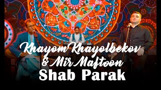 Khayom Khayolbekov & Mir Maftoon–Shab Parak | Хайём Хаёлбеков & Мир Мафтун–Шабпарак (Official Video)