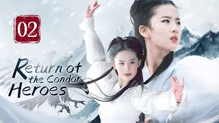 【FULL】Return of the Condor Heroes 02 | Forbidden Love of the chivalrous girl（Liu YiFei）