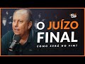 O JUÍZO FINAL - Como será no fim? - Lamartine Posella