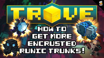 TROVE | HOW TO GET MORE ENCRUSTED RUNIC TRUNKS! | Trove Updated Guide & Tutorial