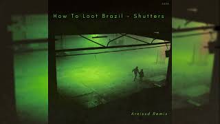 How To Loot Brazil  - Shutters (Arnisxd Remix)