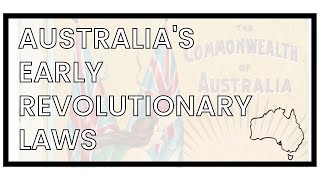 Australia: Early, revolutionary and progressive laws for women, workers and elderly