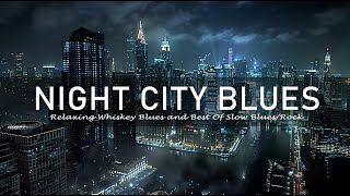 Night City Blues - Elegant Music Blues & Rock Instrumentals | Soul Stirring Blues Medley