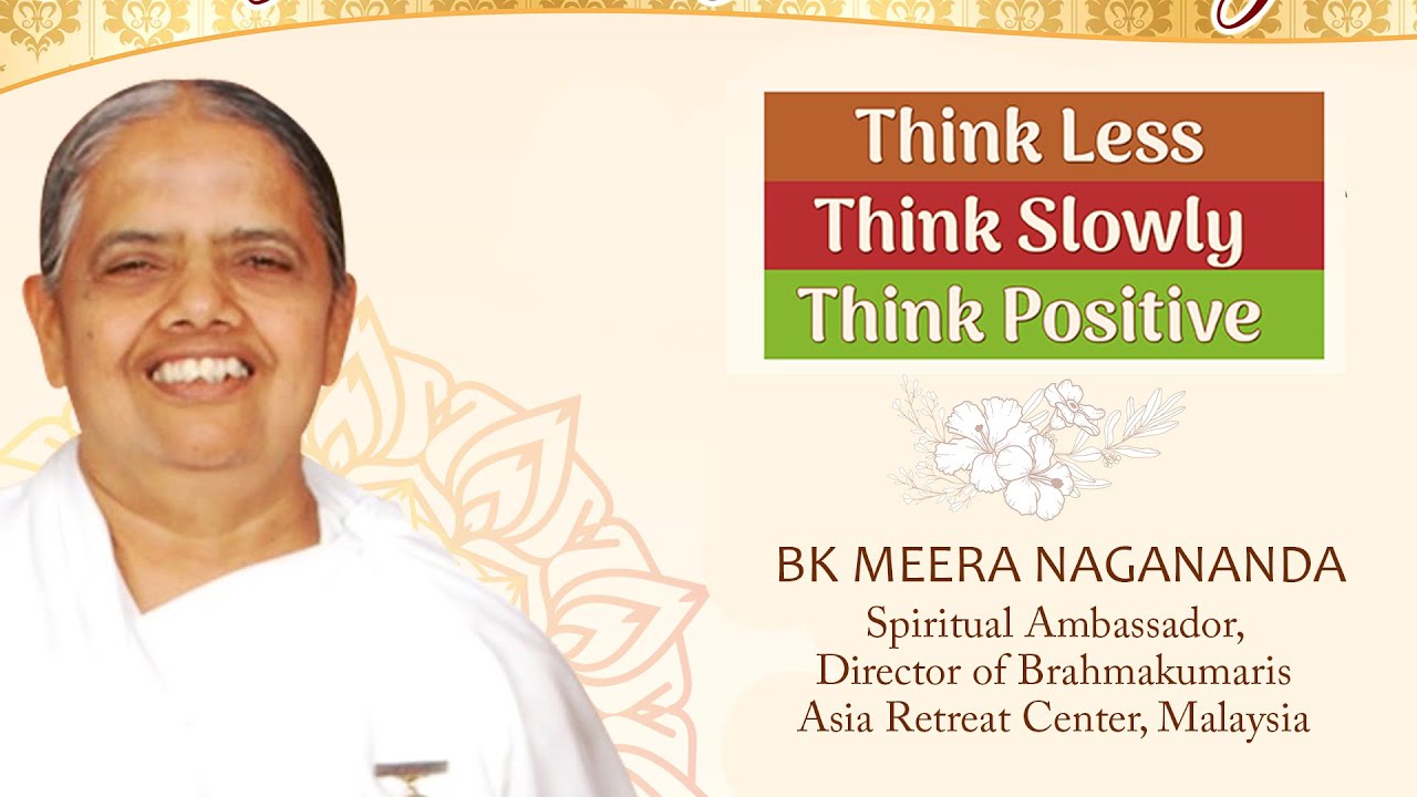 Thkink Less Think Less, Think Slowly, Think Positive - an Inspiring session by BK ...