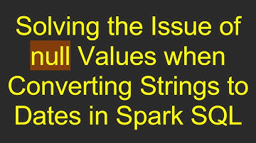 Solving the Issue of null Values when Converting Strings to Dates in Spark SQL