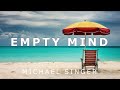 Michael Singer - Empty Mind