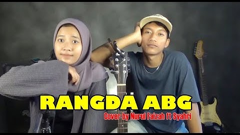 Rangda ABG [Dian Anic] Cover by Nurul Faizah ft Syahri