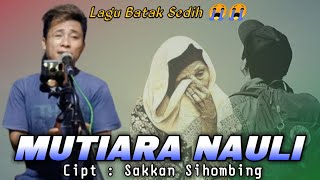 LAGU BATAK LAWAS - MUTIARA NAULI | Cipt : Sakkan Sihombing | Cover Hendra Silalahi