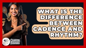 What Is The Difference Between Cadence And Rhythm? - Classical Serenade