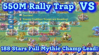 550M Rally Trap Vs 188 Stars Mythic Champ Lead! Lords Mobile