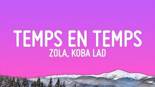 [1 HOUR]   Zola, Koba LaD - TEMPS EN TEMPS (Paroles/Lyrics)