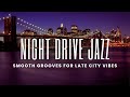 Night Drive Jazz Smooth Grooves For Late City Vibes Night Drive Jazz Smooth Grooves For Late City Vibes