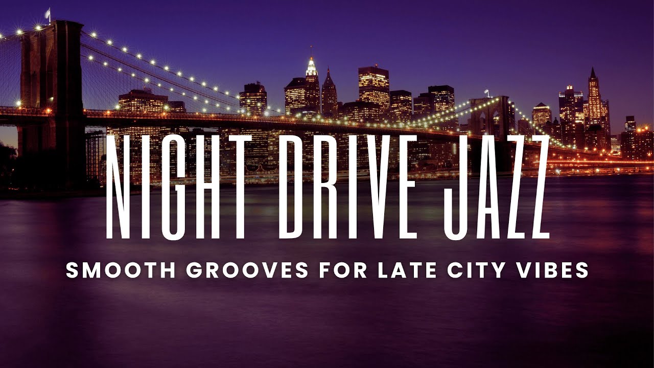 Night Drive Jazz | Smooth Grooves for Late City Vibes