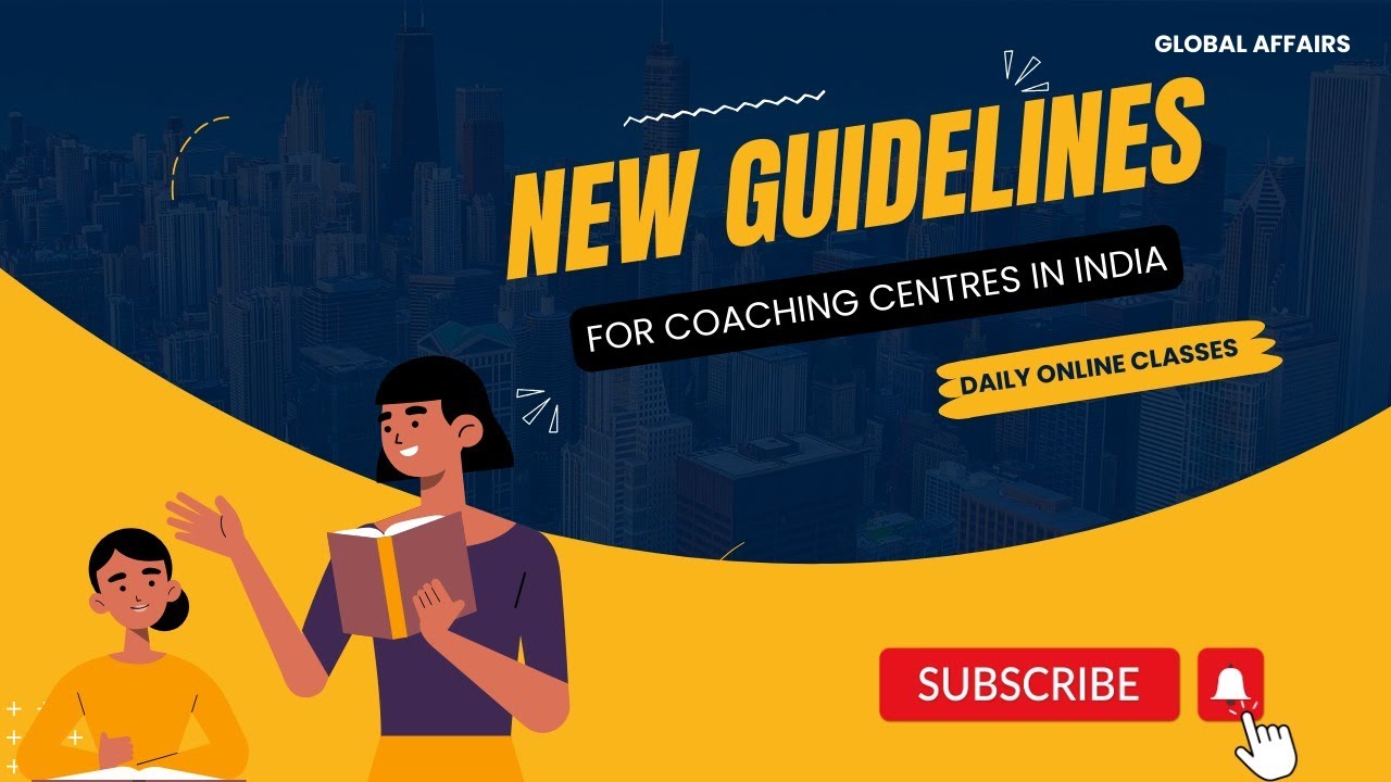 New guidelines for coaching centers | Regulation of Coaching Centers