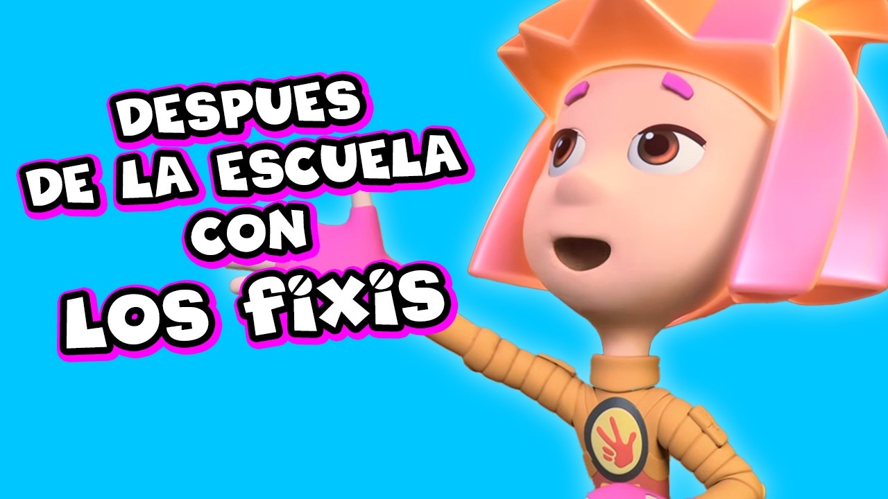 🔴 Después de la escuela con Los Fixis - Episodios completos para disfrutar después de la escuela