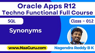 Class - 012 || Synonyms || SQL || Oracle Apps R12 Techno Functional || NaaGuru.com