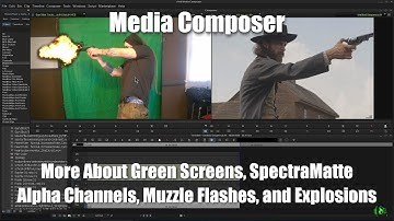 Media Composer - More About Green Screen, SpectraMatte, Alpha Channels, Muzzle Flashes, Explosions