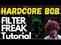Hardcore Bob - Filter Freak Tutorial